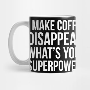 I Make Coffee Disappear Mug